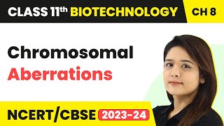 Chromosomal Aberrations  Genetic Disorder  Class 11 Biotechnology Chapter 8 [upl. by Eudoxia]