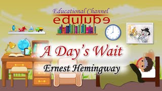 A Days Wait  Hemingways Classic Tale [upl. by Grimonia]