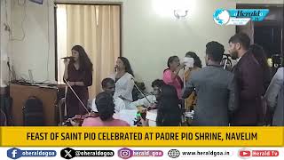 Feast of Saint Pio Celebrated at Padre Pio Shrine Navelim [upl. by Aroon]