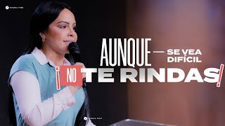 AUNQUE SE VEA DIFÍCIL NO TE RINDAS  Pastora Yesenia Then [upl. by Fitton]