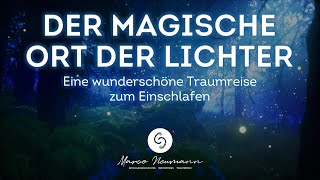 Wunderschöne Traumreise zum Einschlafen  lass Dich verzaubern vom Ort der Lichter ✨ [upl. by Ivie212]