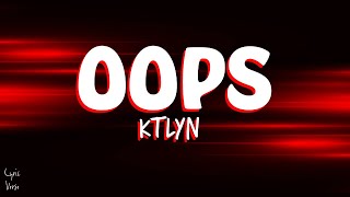 Ktlyn  OOPS lyrics [upl. by Zadoc]