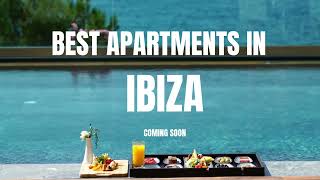 Best Apartments In Ibiza  Coming Soon [upl. by Zsazsa]