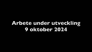 Arbete under utveckling 9 oktober 2024 [upl. by Cirted]