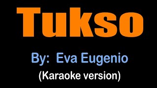 TUKSO  Eva Eugenio karaoke version [upl. by Tolman]