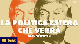 La politica estera che verrà Alcune ipotesi  TeleRagione [upl. by Aihseuqram44]