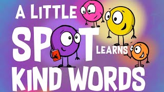 📕 Kids Book Read Aloud A Little SPOT Learns Kind Words By Diane Amber [upl. by Cj]