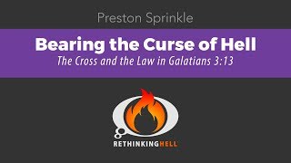 Bearing the Curse of Hell–Preston Sprinkle [upl. by Leiser967]