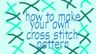 How to make your own cross stitch pattern [upl. by Barbour68]