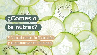 ¿Comes o te nutres El Vínculo entre Nutrición y la química de tu Bienestar [upl. by Baten801]