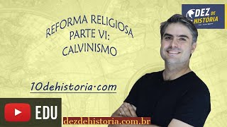 Reforma Religiosa V Calvinismo [upl. by Pietro508]