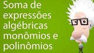 Soma de expressões algébricas monômios e polinômios [upl. by Aikyt683]