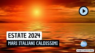 Estate 2024 mari italiani caldissimi [upl. by Atidnan]