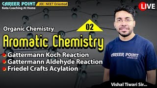 Aromatic Chemistry L2  Gattermann Koch Reaction  Gattermann Aldehyde Reaction  NEET JEE  VT Sir [upl. by Ennaillij845]