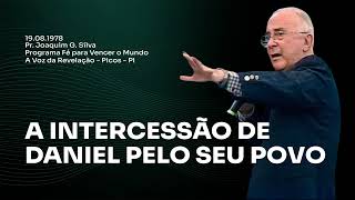 19081978  A INTERCESSÃO DE DANIEL PELO SEU POVO  Pr Joaquim Gonçalves  Fé para Vencer o Mundo [upl. by Tandy857]