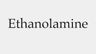 How to Pronounce Ethanolamine [upl. by Berwick537]