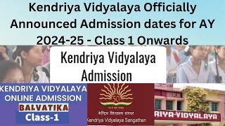 Kendriya Vidyalaya Officially Announced Admission dates for AY 202425  Class 1 Onwards [upl. by Noleta]