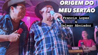 ORIGEM DO MEU SERTÃO  Francis Lopes amp Galego Aboiador Ao Vivo em Simplício MendesPI [upl. by Elyag]