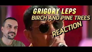 GRIGORY LEPS Григорий Лепс У берез и сосен birches and pines REACTION [upl. by Attelocin620]