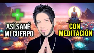 CÓMO SANÉ MI CUERPO CON MEDITACIÓN Paso a Paso 🧘🏻‍♂️ [upl. by Ivek]