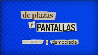 quotDe Plazas y Pantallasquot  Comunicación y democracia CAPÍTULO 4 [upl. by Dent652]