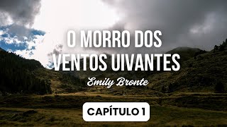 Audiobook  Capítulo 1📚🎧 O Morro dos Ventos Uivantes  Emily Brontë [upl. by Roanne]