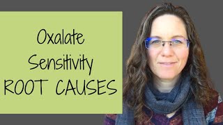 Oxalate Sensitivity Root Causes [upl. by Ynohtnael555]