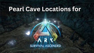 Pearl Cave Locations for Ark Survival Ascended [upl. by Aivatal]