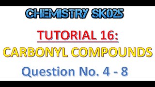 CHEMISTRY SK025  Tutorial 16  Carbonyl Compounds  Question 4  8 [upl. by Aiekal]