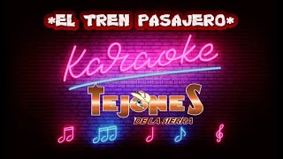 EL TREN PASAJERO KARAOKE SIERREÑO TEJONES DE LA SIERRA [upl. by Claudia]