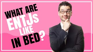 Do They Last WHAT ARE ENTJS LIKE IN BED [upl. by Aniv760]