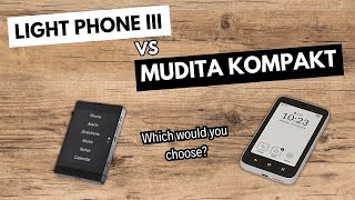 Light Phone III vs Mudita Kompakt Which Phone Fits Your Minimalist Lifestyle [upl. by Aiym478]