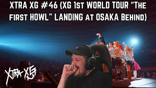 XTRA XG 46 XG 1st WORLD TOUR “The first HOWL” LANDING at OSAKA Behind Live Reaction [upl. by Denyse601]