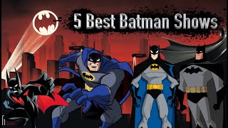 5 Best Batman Shows [upl. by Etem]