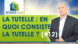 Dossier Tutelle  En quoi consiste la tutelle  Conseils Retraite Plus [upl. by Ahseka]