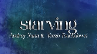 AUDREY NUNA  Starving feat Teezo Touchdown 💔 lyrics [upl. by Krauss297]