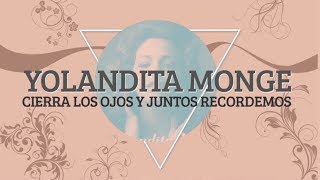 Cierra Los Ojos y Juntos RECORDEMOS 🤔  Yolandita Monge Lyric Video [upl. by Elladine993]