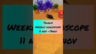 Taurus Weekly horoscope 11nov  17 nov weeklyhoroscope tarotlove viralshorts short viral 777 [upl. by Sucramat]