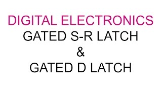 DE  Lecture31  Gated SR and D Latch [upl. by Kcolttam]