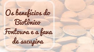 Os benefícios do Biotônico Fontoura e a fava de sucupira [upl. by Rusty]