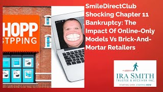 SmileDirectClubs Chapter 11 Bankruptcy Filing  A Deep Dive Analysis [upl. by Adina]