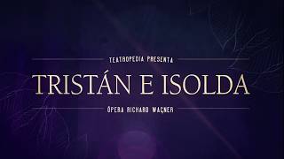 El drama épico de Tristán e Isolda  Teatropedia [upl. by Drazze]