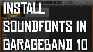 How To Install Soundfonts in GarageBand 10 [upl. by Enyehc]