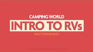 Camping Worlds Intro To RVs Motorhomes [upl. by Cote290]