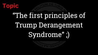 TOPIC The First Principles of Trump Derangement Syndrome  From 11232024 [upl. by Mcgraw]