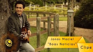 Clipe Oficial Boas Notícias  Jonas Maciel [upl. by Ansela960]