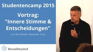 Studentencamp 2015 Vortrag Innere Stimme und Entscheidungen mit ZenMeister Alexander Poraj [upl. by Bodi]