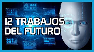 12 Trabajos del Futuro gracias a la inteligencia artificial y nuevas tecnologìas [upl. by Leahcimauhsoj]