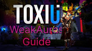 ToxiUI amp Luxthos WeakAuras Guide OUTDATED [upl. by Aneen]