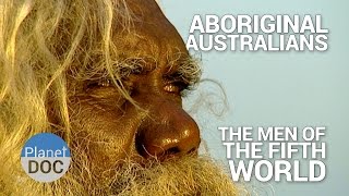 Aboriginal Australians The Men of the Fifth World  Tribes  Planet Doc Full Documentaries [upl. by Taffy288]